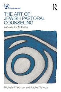 The Art of Jewish Pastoral Counseling: A Guide for All Faiths
