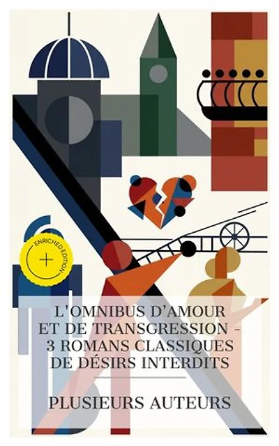 L'Omnibus d'Amour et de Transgression - 3 Romans Classiques de Désirs Interdits: Édition enrichie. Werther, La confession d'un enfant du siècle, Anna Karénine