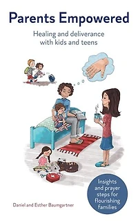 Parents Empowered: Healing and deliverance with kids and teens