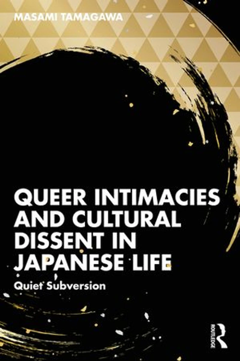 Queer Intimacies and Cultural Dissent Japanese Life: Quiet Subversion