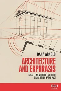 Architecture and ekphrasis: Space, time the embodied description of past