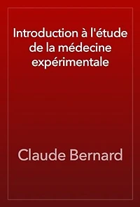 Introducion à l'étude de la médecine expérimentale