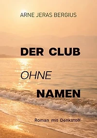 Der Club ohne Namen: Roman mit Denkstoff