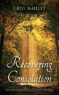 Recovering Consolation: Sam's Enchanted Path the Lord of Rings