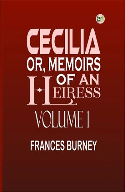 Cecilia; Or, Memoirs of an Heiress Volume 1