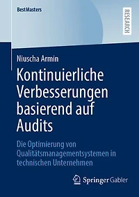 Kontinuierliche Verbesserungen basierend auf Audits: Die Optimierung von Qualitatsmanagementsystemen technischen Unternehmen