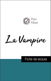 Analyse de l'œuvre : La Vampire (résumé et fiche de lecture plébiscités par les enseignants sur fichedelecture.fr)