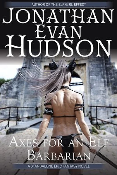 Axes for an Elf Barbarian: A Standalone Epic Fantasy Novel