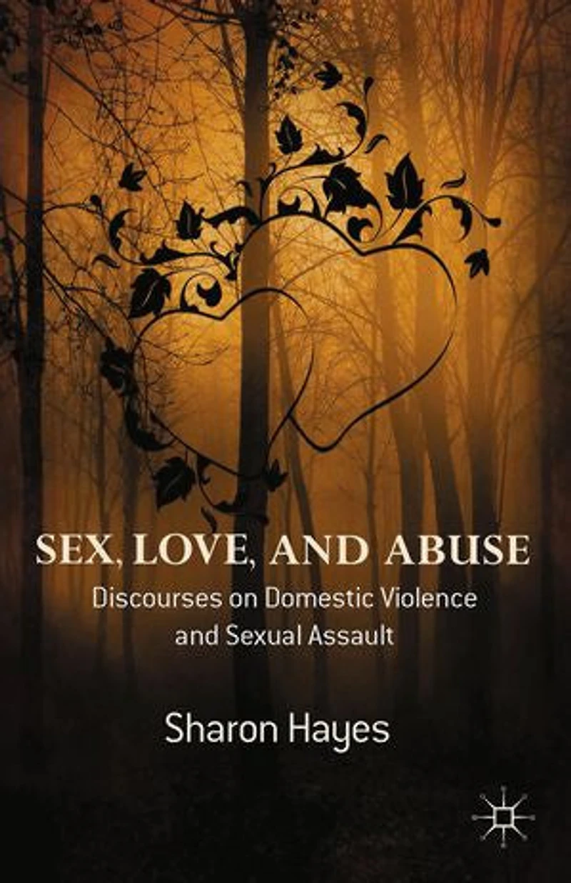 Sex, Love and Abuse: Discourses on Domestic Violence Sexual Assault