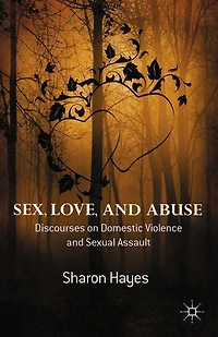 Sex, Love and Abuse: Discourses on Domestic Violence Sexual Assault