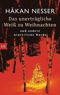 Das unerträgliche Weiß zu Weihnachten: und andere winterliche Morde
