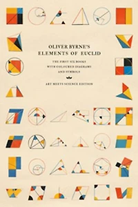 Oliver Byrne's Elements of Euclid: The First Six Books with Coloured Diagrams and Symbols