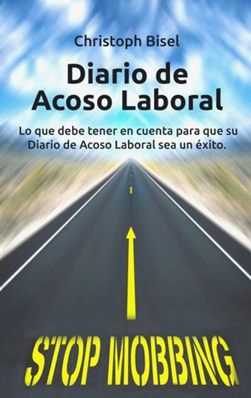 Diario de Acoso Laboral: Lo que debe tener en cuenta para que su Diario de Acoso Laboral sea un éxito.