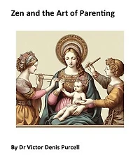 Zen and the Art of Parenting
