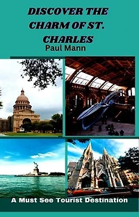 DISCOVER THE CHARM OF ST. CHARLES: A Must See Tourist Destination