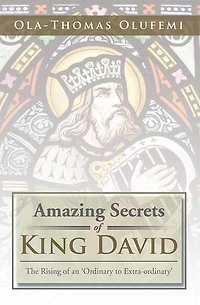 Amazing Secrets of King David: The Rising an 'Ordinary to Extra-Ordinary'