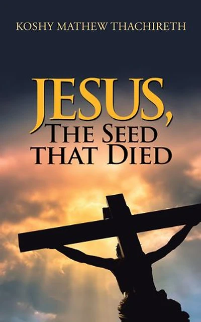 Jesus, The Seed That Died