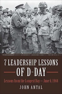 7 Leadership Lessons of D-Day: from the Longest Day—June 6, 1944