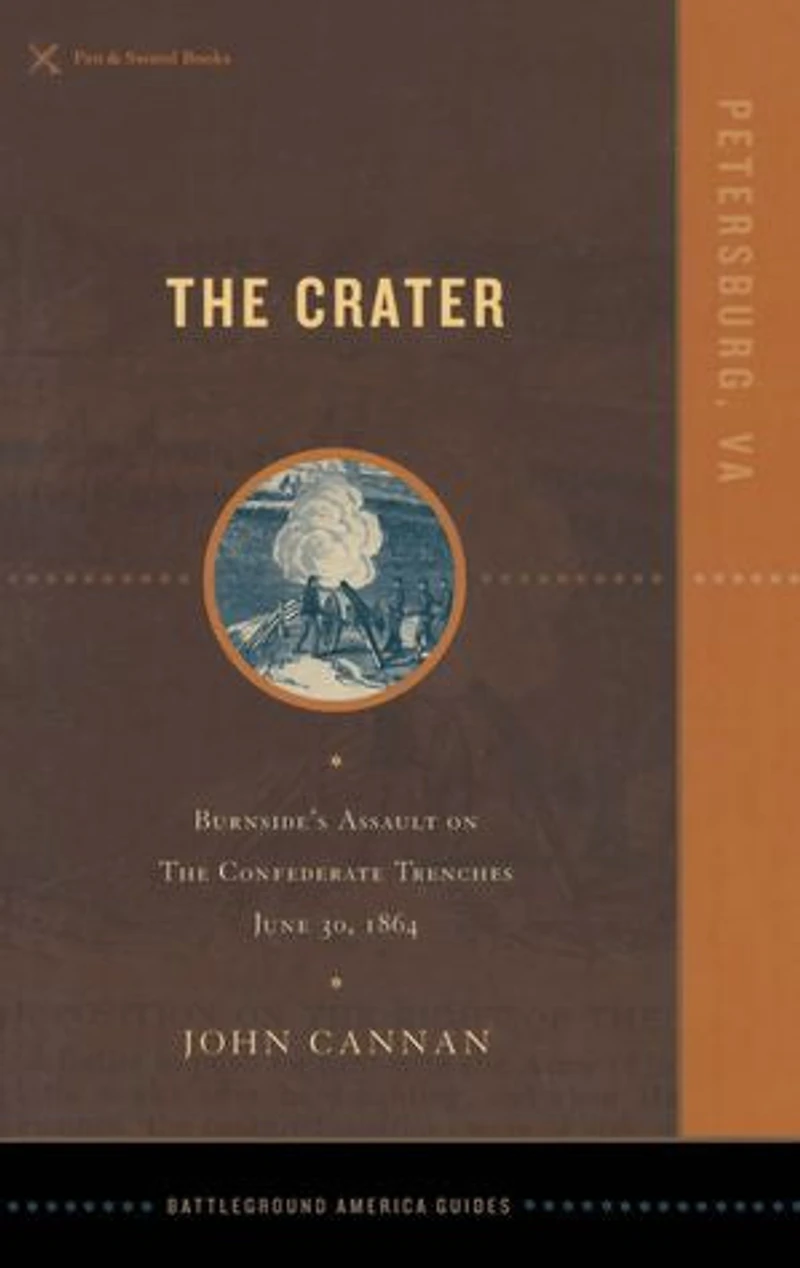 The Crater: Burnside's Assault on the Confederate Trenches June 30, 1864
