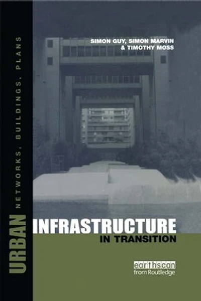 Urban Infrastructure Transition: Networks, Buildings and Plans