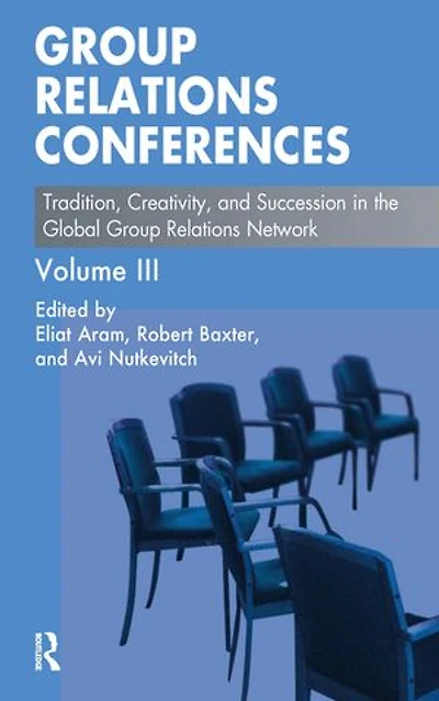 Group Relations Conferences: Tradition, Creativity, and Succession in the Global Group Relations Network