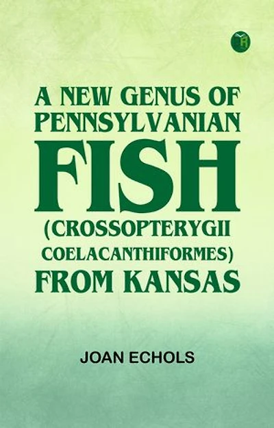 A New Genus of Pennsylvanian Fish (Crossopterygii Coelacanthiformes) from Kansas