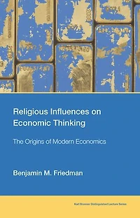 Religious Influences on Economic Thinking: The Origins of Modern Economics