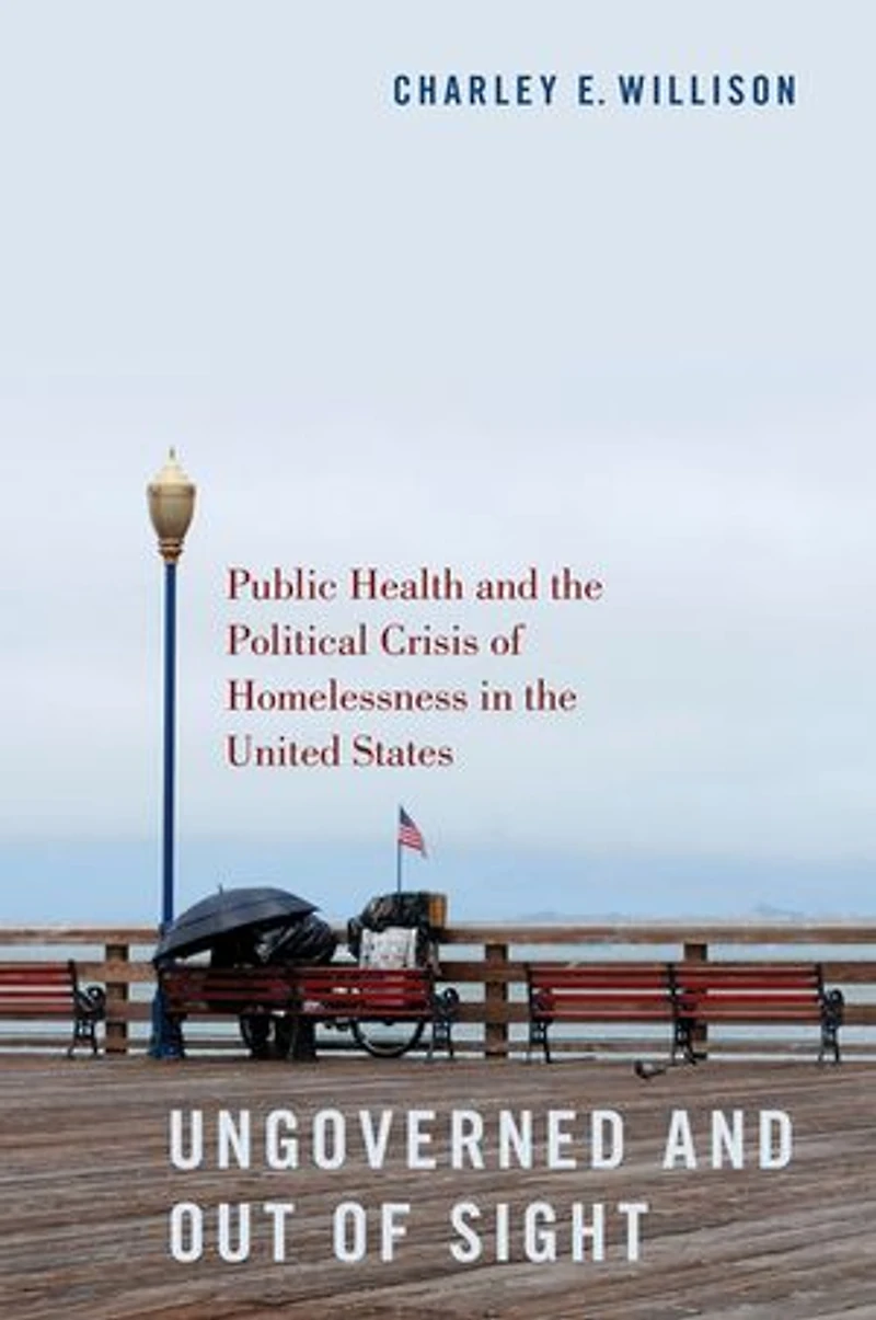 Ungoverned And Out Of Sight: Public Health The Political Crisis Homelessness United States