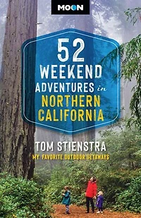 52 Weekend Adventures Northern California: My Favorite Outdoor Getaways
