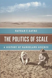 The Politics of Scale: A History Rangeland Science