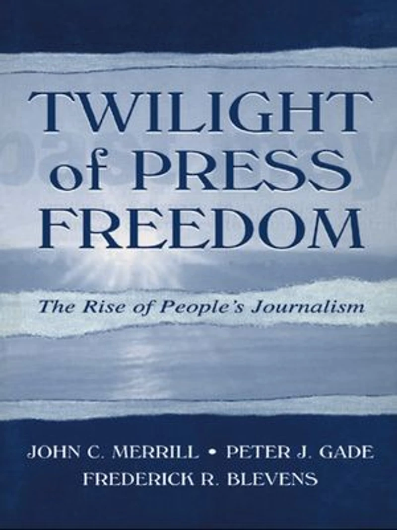 Twilight of Press Freedom: The Rise People's Journalism