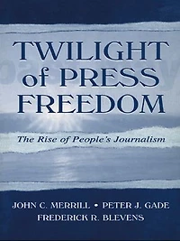 Twilight of Press Freedom: The Rise People's Journalism