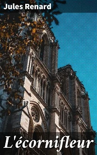 L'écornifleur: Édition enrichie. Critique sociale et humour subtil dans la Belle Époque