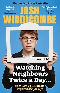Watching Neighbours Twice a Day...: How ’90s TV (Almost) Prepared Me For Life