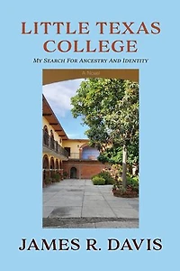 Little Texas College: My Search for Ancestry and Identity, A Novel