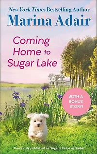 Coming Home to Sugar Lake (previously published as Sugar’s Twice Sweet): Includes a Bonus Novella