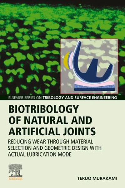 Biotribology of Natural and Artificial Joints: Reducing Wear Through Material Selection Geometric Design with Actual Lubrication Mode