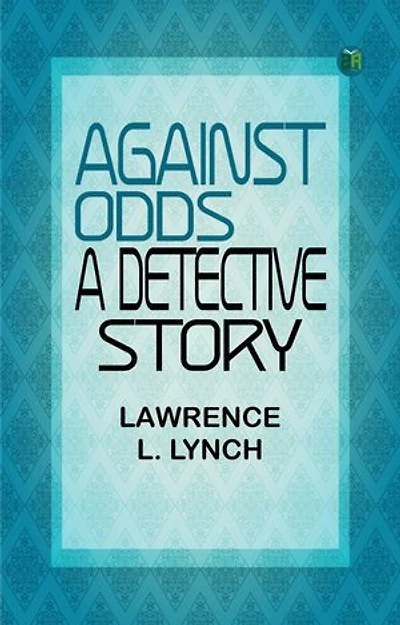 Against Odds A Detective Story