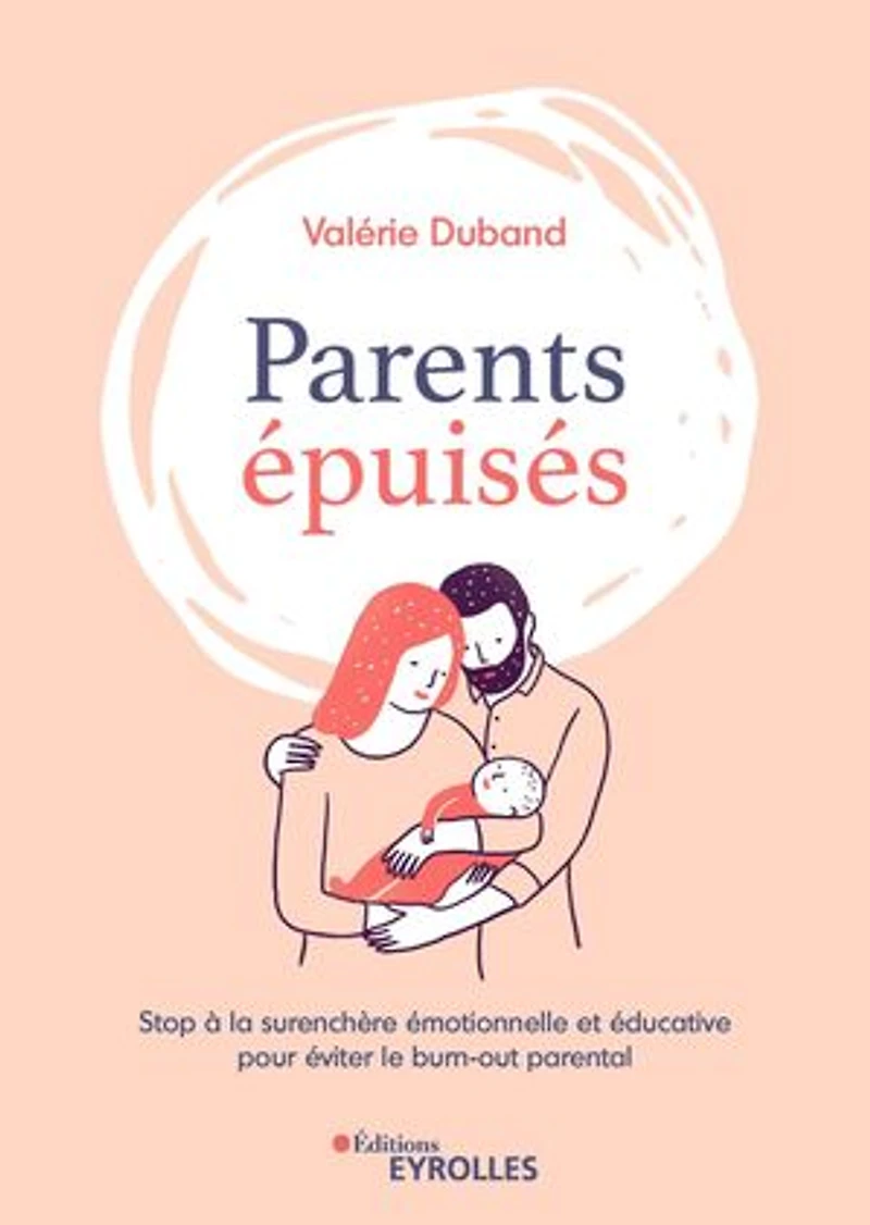 Parents épuisés: stop à la surenchère émotionnelle et éducative pour éviter le burn-out parental
