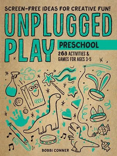 Unplugged Play: Preschool: 233 Activities & Games For Ages 3-5