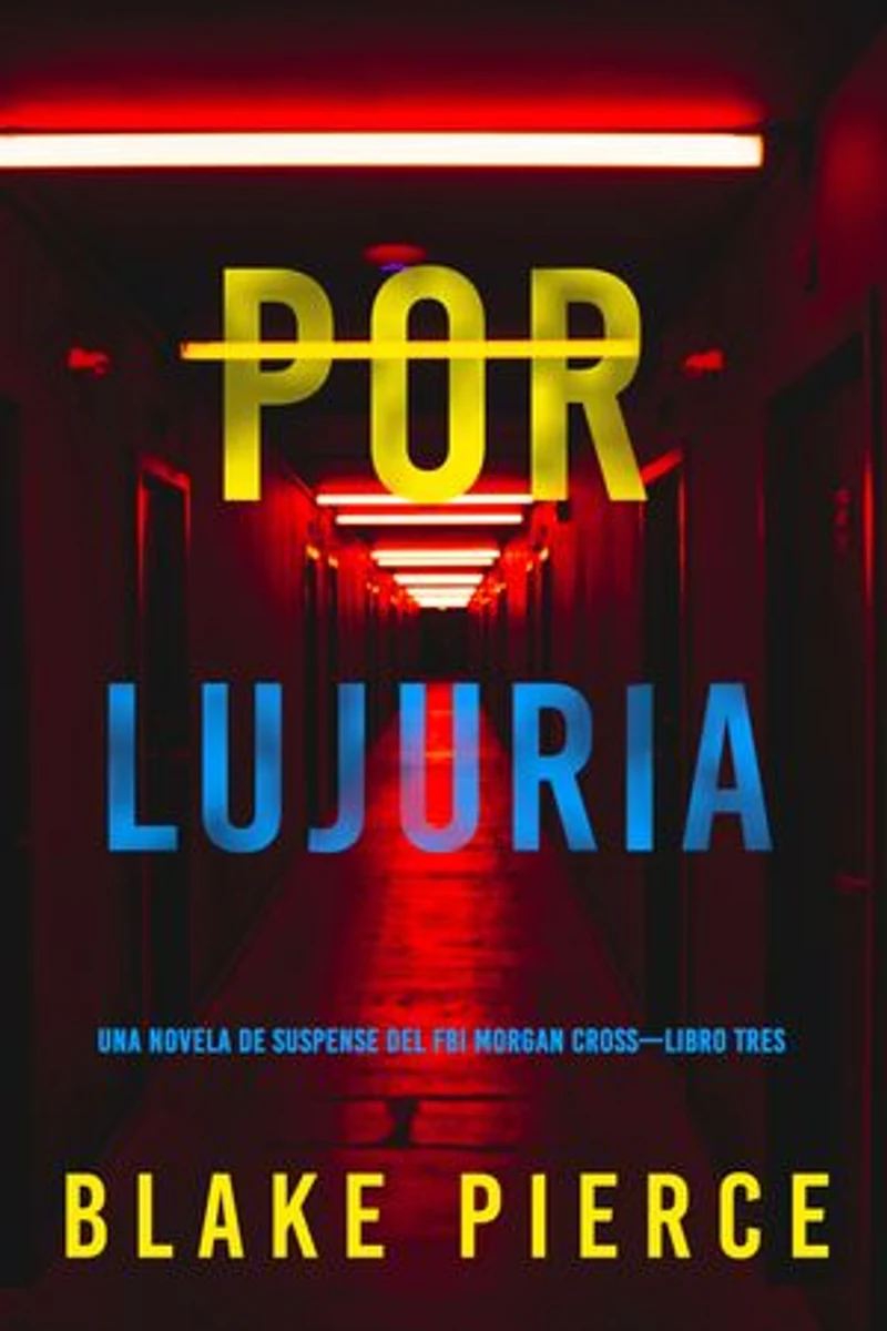 Por lujuria (Una novela de suspense del FBI Morgan Cross—Libro tres)