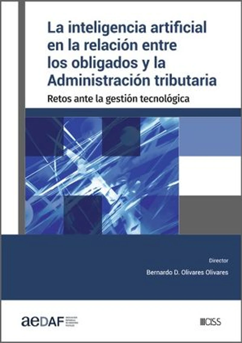 La inteligencia artificial en la relación entre los obligados y la Administración tributaria: Retos ante la gestión tecnológica