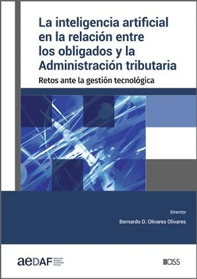 La inteligencia artificial en la relación entre los obligados y la Administración tributaria: Retos ante la gestión tecnológica