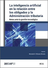 La inteligencia artificial en la relación entre los obligados y la Administración tributaria: Retos ante la gestión tecnológica