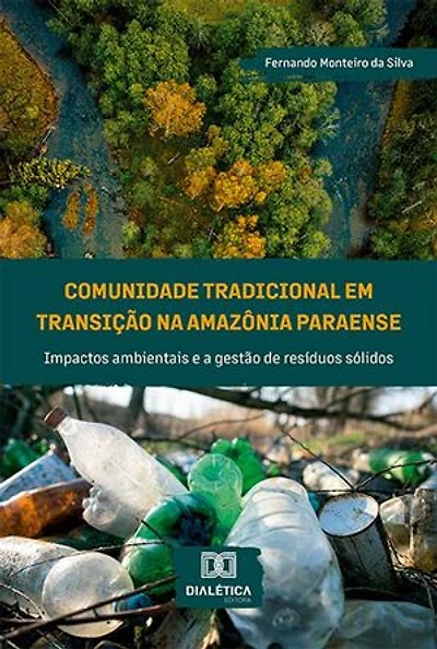 Comunidade tradicional em transição na Amazônia paraense: impactos ambientais e a gestão de resíduos sólidos