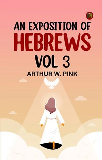 An Exposition of Hebrews Vol