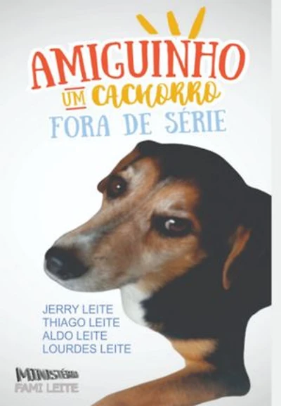 Amiguinho, Um Cachorro Fora De Série