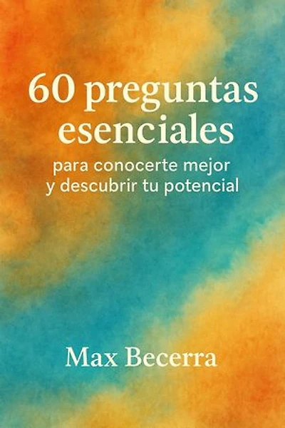 60 preguntas esenciales para conocerte mejor y descubrir tu potencial: Desarrollo Personal, #4