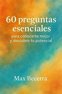 60 preguntas esenciales para conocerte mejor y descubrir tu potencial: Desarrollo Personal, #4