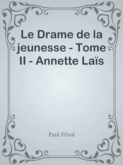 Le Drame de la jeunesse - Tome II - Annette Laïs
